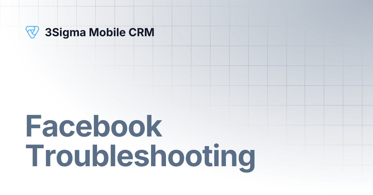 facebook-troubleshooting-3sigma-mobile-crm